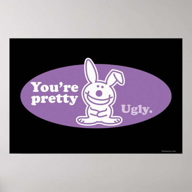 You're Pretty Ugly Poster (Front)