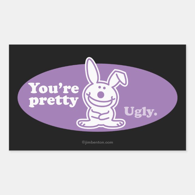 You're Pretty Ugly Rectangular Sticker (Front)