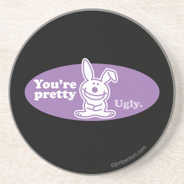 You're Pretty Ugly Sandstone Coaster (Front)