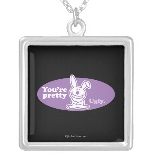 Youre Pretty Ugly Silver Plated Necklace