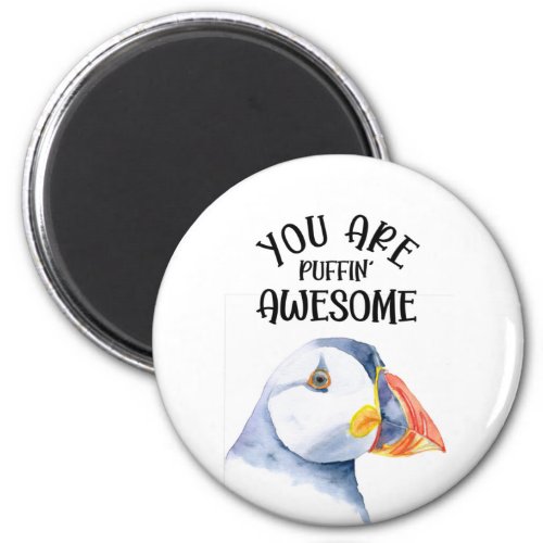 youre puffin awesome magnet