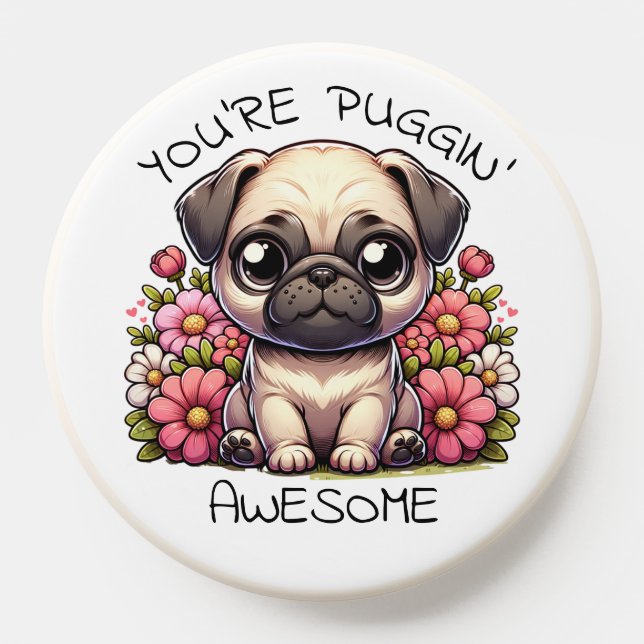You're Puggin' Awesome | Cute Pug Pun PopSocket (Popsocket)