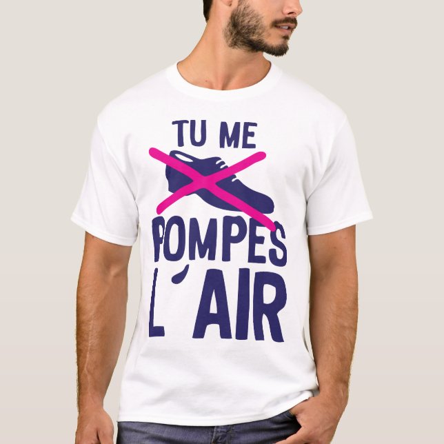 you're pumping me air shoe expression quote T-Shirt (Front)