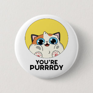 You're Purrrdy Funny Cat Pun Button