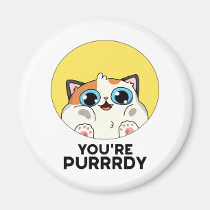 You're Purrrdy Funny Cat Pun Magnet