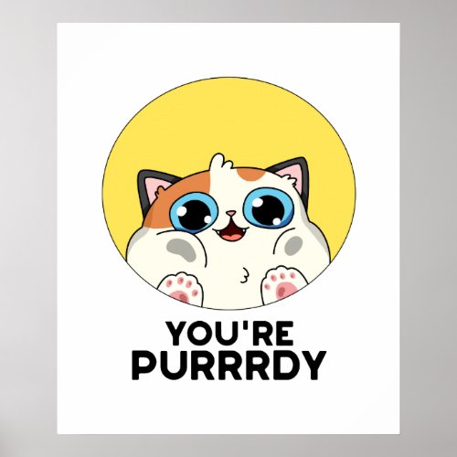 Youre Purrrdy Funny Cat Pun  Poster