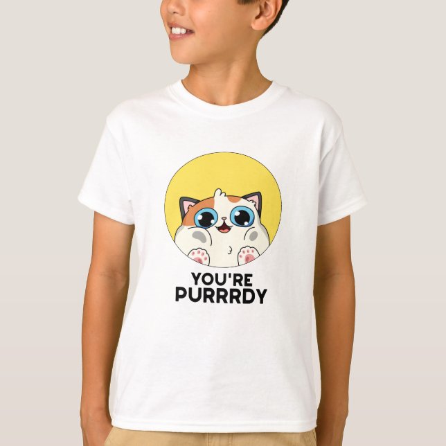 You're Purrrdy Funny Cat Pun  T-Shirt (Front)