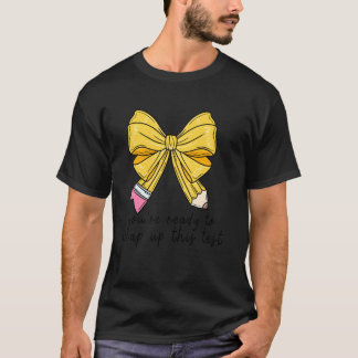 You're Ready To Wrap Up This Test Day Teacher Coqu T-Shirt