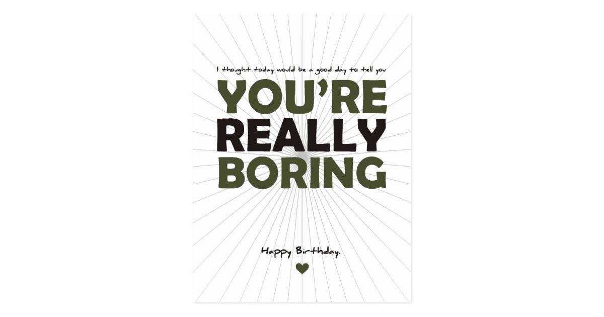 you-re-really-boring-postcard-zazzle