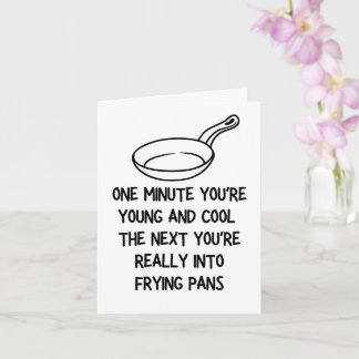  you're really into frying pans Birthday Card