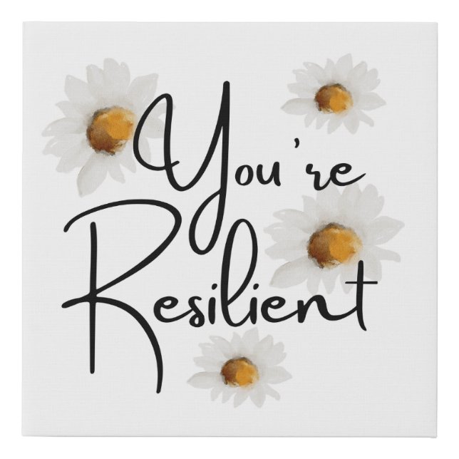 You're Resilient Daisy Faux Wrapped Canvas Print (Front)