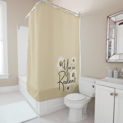 Youre Resilient Shower Curtain