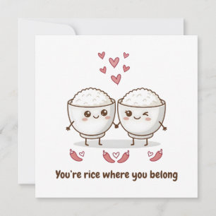 You're Rice Where You Belong Cute I Love You Card