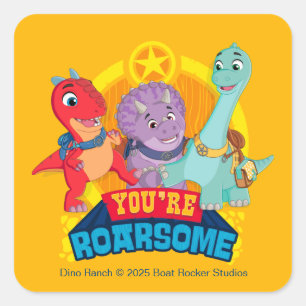 You're Roarsome Dino Ranch Square Sticker