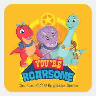 You're Roarsome | Dino Ranch Square Sticker