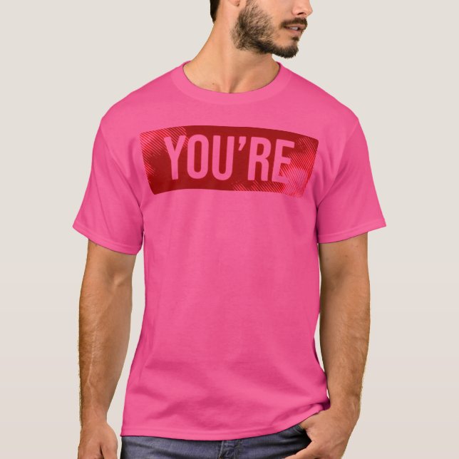 You'Re  Selfie Shirt  Funny (Front)
