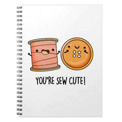 Youre Sew Cute Sewing Pun  Notebook