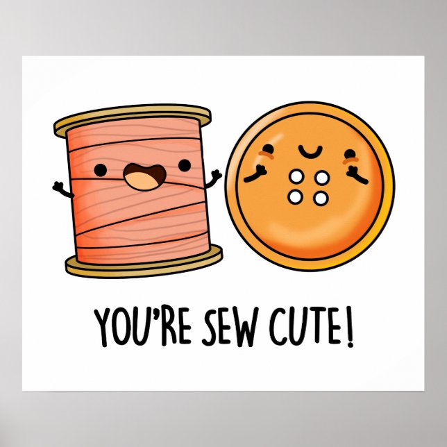 You're Sew Cute Sewing Pun  Poster (Front)