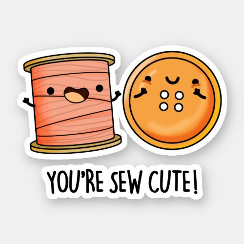 Youre Sew Cute Sewing Pun  Sticker