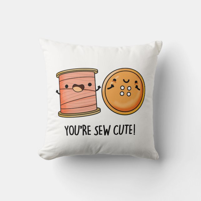 You're Sew Cute Sewing Pun  Throw Pillow (Front)