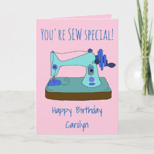 You're SEW special! Happy Birthday with your name Card