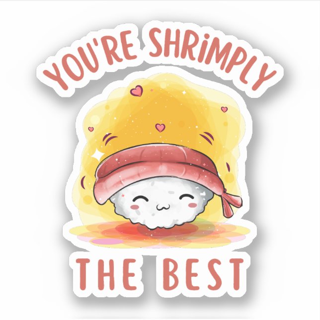 Youre Shrimply The Best -Funny Nigiri Sushi Pun Sticker (Front)