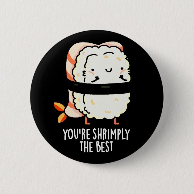 You're Shrimply The Best Funny Sushi Pun Dark BG Button (Front)