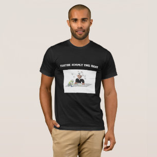 You're simply the Best .Personalized text T-Shirt