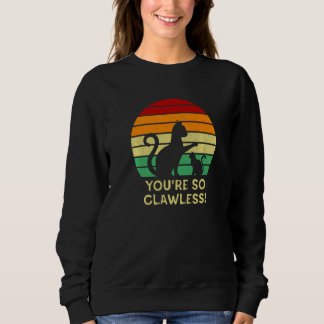 You're So Clawless Cat   Kitten Humor Cat Mom Joke Sweatshirt