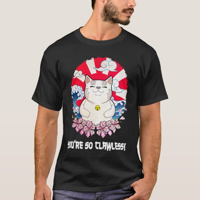 Youre so Clawless Cat   Kitten Humor Cat Mom Joke  T-Shirt (Front)