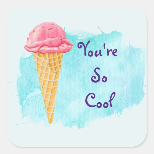 Youre So Cool Ice Cream Cone Square Sticker