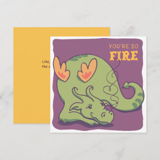 You're So Fire - Friendly Dragon - Valentine Holiday Card