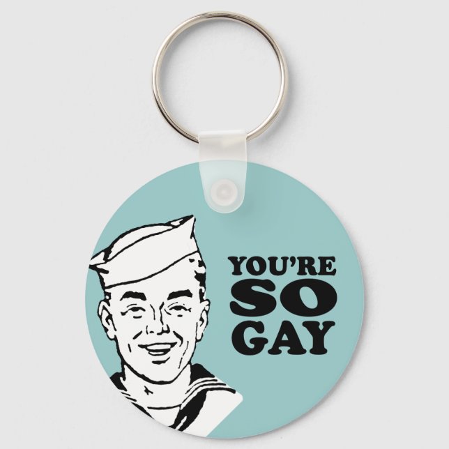 YOU'RE SO GAY KEYCHAIN (Front)