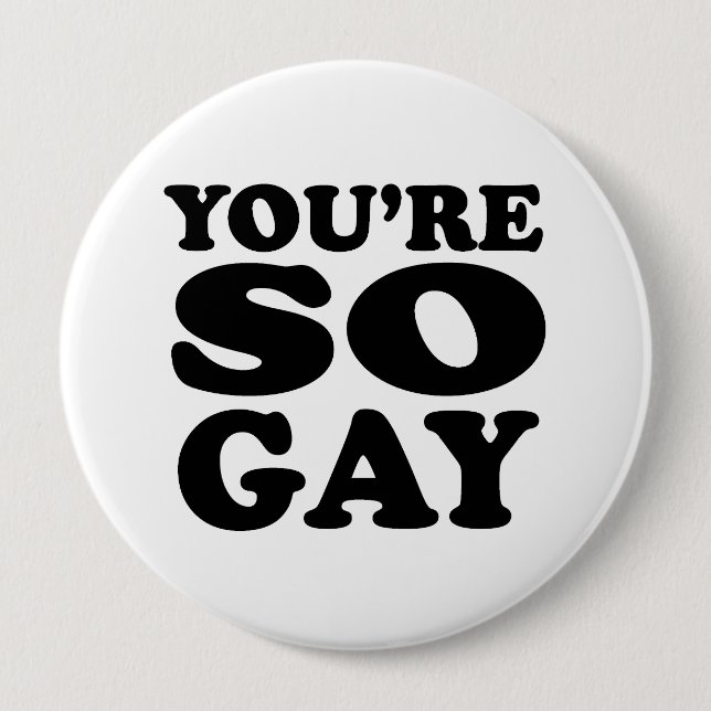 Youre So Gay Pinback Button (Front)