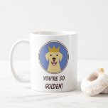 You're So Golden Labrador Retriever Coffee Mug
