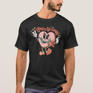 You're So Lovely Hearts Rose Groovy Happy Valentin T-Shirt