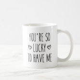 Another Year as My Wife You Lucky Lucky Woman Mug, Valentines Day Mug,  Funny Mug, Sarcasm Mug, Valentine's Day Gift for Sarcastic People 