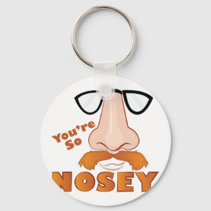 Youre So Nosey Keychain