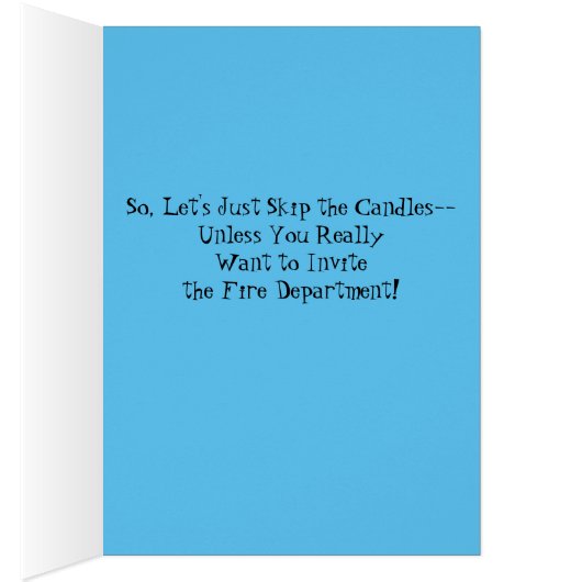 You're So Old The Candles Are Scared Birthday Card (Inside (Right))