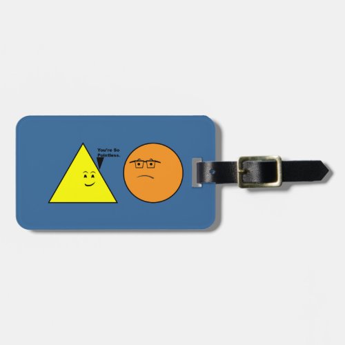 Youre So Pointless _ Funny Geometry Luggage Tag