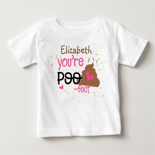 Youre So POOFECT Add Baby Girls Name Shower Baby T_Shirt