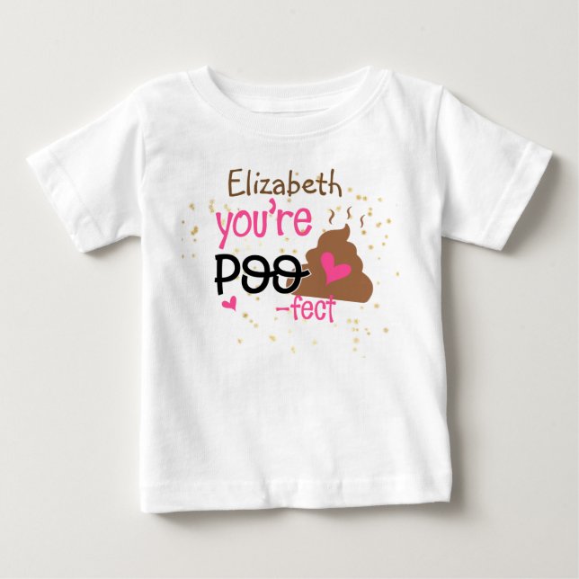 Youre So POOFECT (Add Baby Girls Name) Shower Baby T-Shirt (Front)