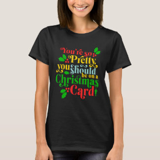 You're So Pretty, You Should Be On A Christmas Car T-Shirt