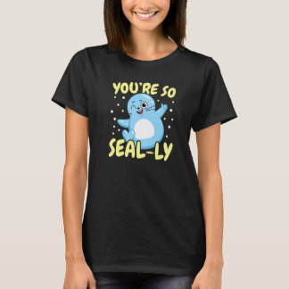 You're So Seal ly Underwater Animal Marine Biology T-Shirt