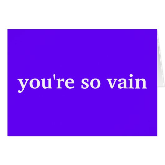 you're so vain cards (Front Horizontal)