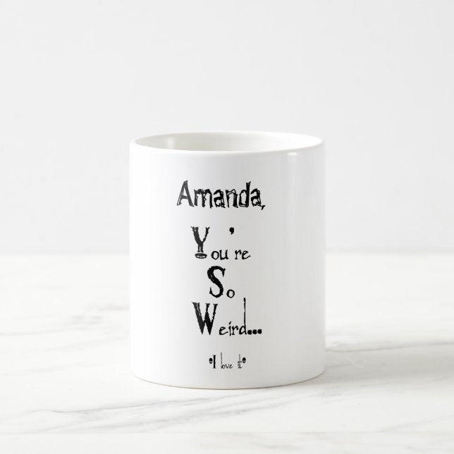 You're so Weird Customizable Mug (Center)