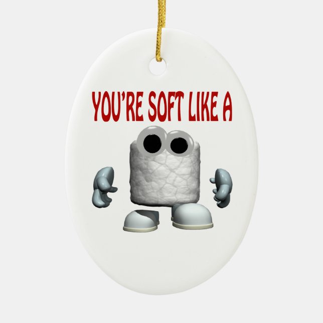 Youre Soft Like A Marshmallow Ceramic Ornament (Front)