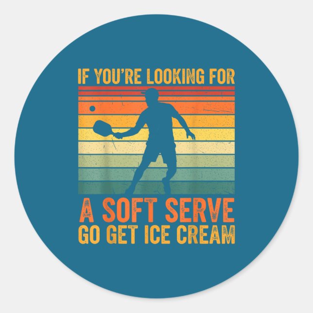 You're Soft Pickleball Serve If Looking Player Classic Round Sticker (Front)