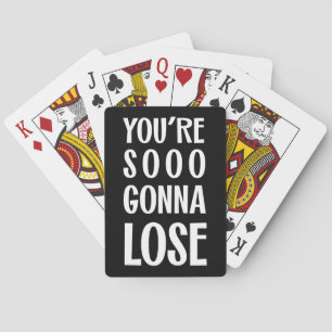 You're Sooo Gonna Lose Funny, Quirky Typography Poker Cards