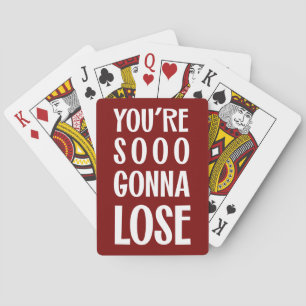 You're Sooo Gonna Lose Funny Quirky Typography Red Poker Cards